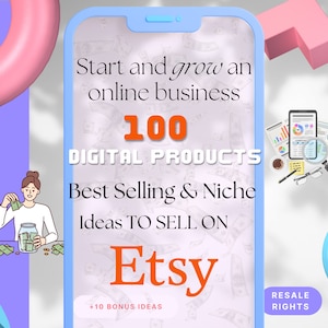 May include: A smartphone screen displaying a graphic with the text "Start and grow an online business 100 DIGITAL PRODUCTS Best Selling & Niche Ideas TO SELL ON Etsy +10 BONUS IDEAS RESALE RIGHTS". The graphic is illustrated with a cartoon woman putting money into a jar, a calculator, a magnifying glass, and other office supplies.