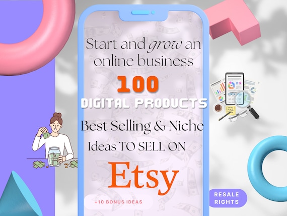 Etsy 100 Digital Product Ideas: Top-Selling and Niche List for High Demand items to sell Online with short brief & advice, 10 Bonus Ideas