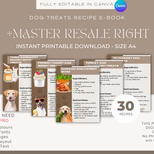 May include: A digital download for a dog treat recipe e-book with 30 recipes. The cover features a brown background with the text "Dog Treats Recipe E-Book" and "Master Resale Right". There are four recipe cards with illustrations of dogs and ingredients for each recipe. The recipes include "Three-Ingredient Peanut Butter Treats", "Frozen Yogurt and Berry Treats", "Chicken and Carrot Bites", and "Blueberry Dog Treats".