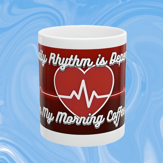 Coffee cup, My daily rhythm 11 0z coffee mug, get into your daily rhythm with your favorite coffee drink, Caffiene dependent daily coffe mug
