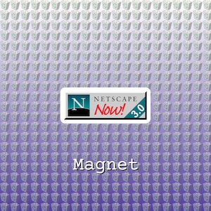 May include: A rectangular magnet featuring the Netscape Now! 3.0 logo with a teal and black color scheme. The logo includes a white letter N on a teal background, the word Netscape in black, and the word Now! in red, with the number 3.0 in white.