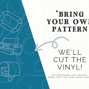 May include: A graphic with a blue background and white text that says "*BRING YOUR OWN PATTERN WE'LL CUT THE VINYL!" with a white arrow pointing to the text. There are three white outlines of objects on the left side of the graphic: a diamond, a cutting machine, and a mailbox.