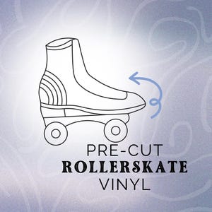 May include: A black and white line drawing of a roller skate with the text "PRE-CUT ROLLER SKATE VINYL" below it.