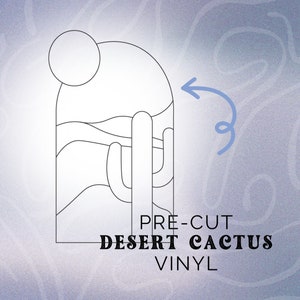 May include: A pre-cut vinyl decal of a desert cactus with a sun and mountains in the background. The text "PRE-CUT DESERT CACTUS VINYL" is below the image.
