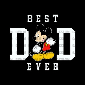 May include: A black and white graphic design with the text "BEST DAD EVER" in white letters. Mickey Mouse is in the center of the design, standing with his arms crossed and a smile on his face.