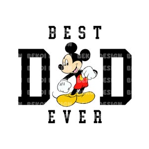 May include: Black and white graphic with the text "BEST DAD EVER" and a cartoon image of Mickey Mouse in the middle.