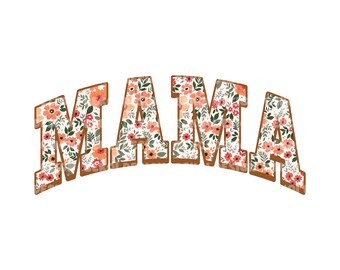 Floral Mama Png, Mother's Day Png, Mama Png, Flower Png, Mama Shirt Png, Mother's Day Sublimation, Mom Life Png, Gift For Mom, Only Png