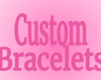 Custom Bracelets