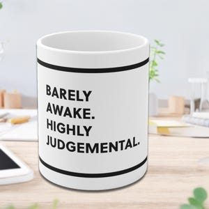 Barely Awake Judgemental Mug - Funny Coffee Cup, Gift for Coffee Lovers, Office Humor, Morning Motivation, Tea Lovers, Sarcastic Mug