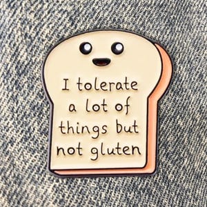 Je tolère beaucoup de choses mais pas le gluten Épinglette en émail Cadeau amusant à moins de 10 dollars - Cadeau pour un ami - Épinglette pour intolérance au gluten pour la maladie cœliaque
