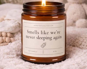 Smells Like We're Never Sleeping Again Candle | Amber Jar Soy Candle