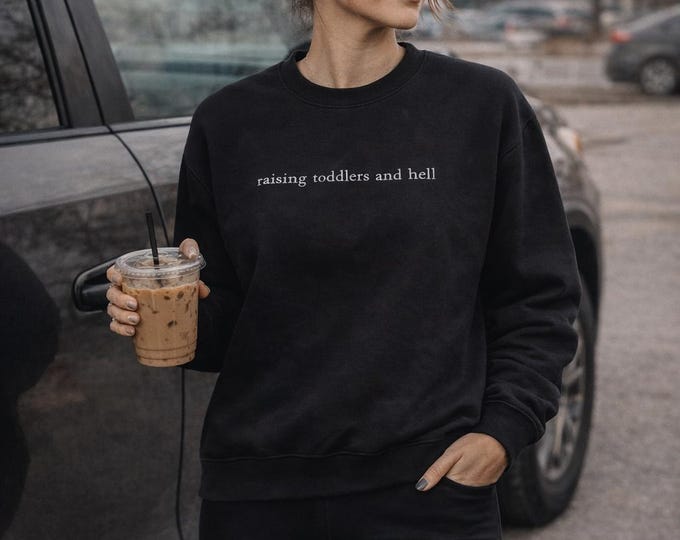 Raising Toddlers and Hell Embroidered Crewneck, Chaos Mom Sweatshirt