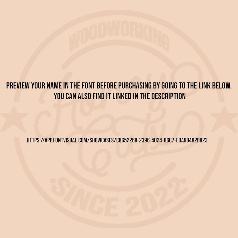 Puede incluir: Gr&aacute;fico de color melocot&oacute;n claro con el texto "PREVIEW YOUR NAME IN THE FONT BEFORE PURCHASING BY GOING TO THE LINK BELOW. YOU CAN ALSO FIND IT LINKED IN THE DESCRIPTION." La imagen tambi&eacute;n incluye una URL y las palabras "WOODWORKING" y "SINCE 2022".