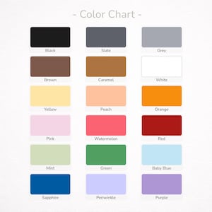 May include: A color chart featuring three columns of rectangular swatches with labels. Colors include black, slate, grey, brown, caramel, white, yellow, peach, orange, pink, watermelon, red, mint, green, baby blue, sapphire, periwinkle, and purple.
