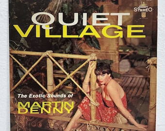 Martin Denny - Quiet Village - Vintage Vinyl LP Album - Liberty Records LST-7122 - Classic 50s Exotica Space-Age Bachelor Pad Music