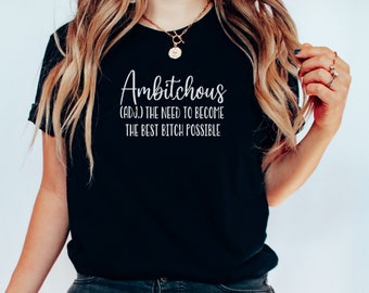 Ambitchous Definition Shirt, Women's Empowerment Tee, Inspirational Quote, Funny Feminist T-Shirt, Bold Statement Top, Gift for Her