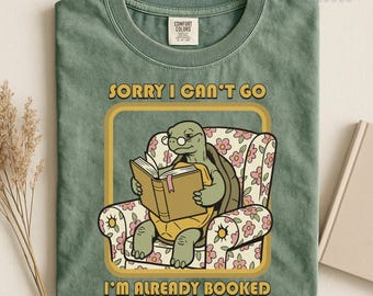 Sorry I Can't Go I'm Already Booked Bookish Merch, Book Lover Gift, Book Club Shirt, Booktok, Turtle, Comfort Colors, Public Library Shirt
