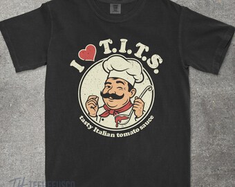 Camiseta "I Love TITS", camiseta con salsa de tomate italiana, camiseta divertida de comida, camiseta con humor subido de tono, camiseta con estampado de chef, regalo de humor para adultos, Comfort Colors®