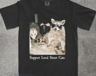 Support Local Street Cats Shirt, Funny Raccoon Skunk Possum T-Shirt, Retro Animal Lover Meme Tee, Vintage Style Comfort Colors® T-Shirt