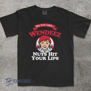 Wendeez Nuts Hit Your Lips Comfort Colors T-Shirt Retro Meme Shirt Inappropriate Shirts Embarrassing Tees Funny Graphic Tee Dirty Gag Gifts