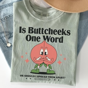 Buttcheeks Comfort Colors Shirt Inappropriate 90s Retro Butt Tshirt Funny Gag Gift Embarrassing Edgy Gen Z Meme Shirt Prank Unhinged Shirt