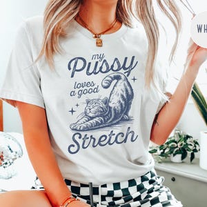 Raunchy Cat Shirt, Inappropriate Shirts for Women, Unhinged Tshirt, Embarrassing Offensive TShirts, Gen Z Meme Funny Gag Gift White Elephant