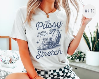 Raunchy Cat Shirt, Inappropriate Shirts for Women, Unhinged Tshirt, Embarrassing Offensive TShirts, Gen Z Meme Funny Gag Gift White Elephant