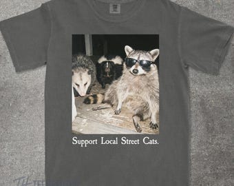 Support Local Street Cats Shirt, Funny Raccoon Skunk Possum T-Shirt, Retro Animal Lover Meme Tee, Vintage Style Comfort Colors® T-Shirt