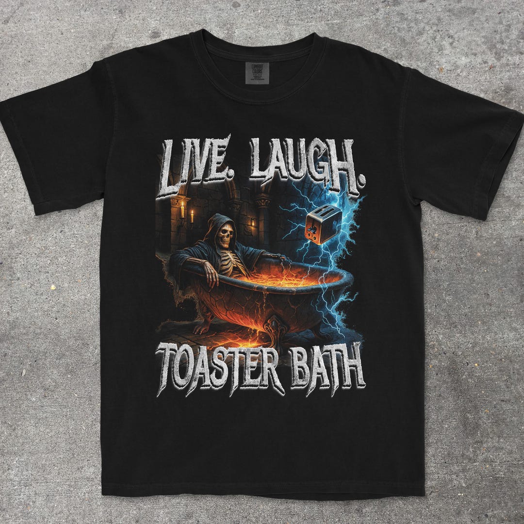 Laughability Merch Live Laugh Toaster Bath Comfort Colors Funny Shirt, Meme Shirt, Mental ...