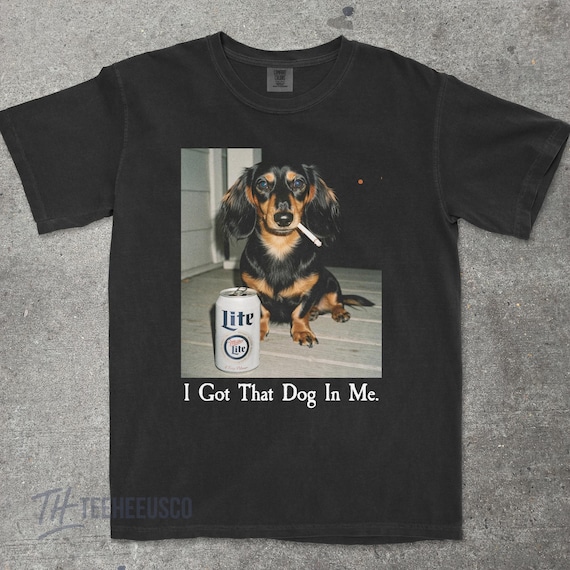 I Got That Dog In Me, Dachshund Shirt, Dachshund Mom, Funny Dog Shirt, Dog Lover Gift, Funny Meme Shirt, Vintage Comfort Colors® T-Shirt