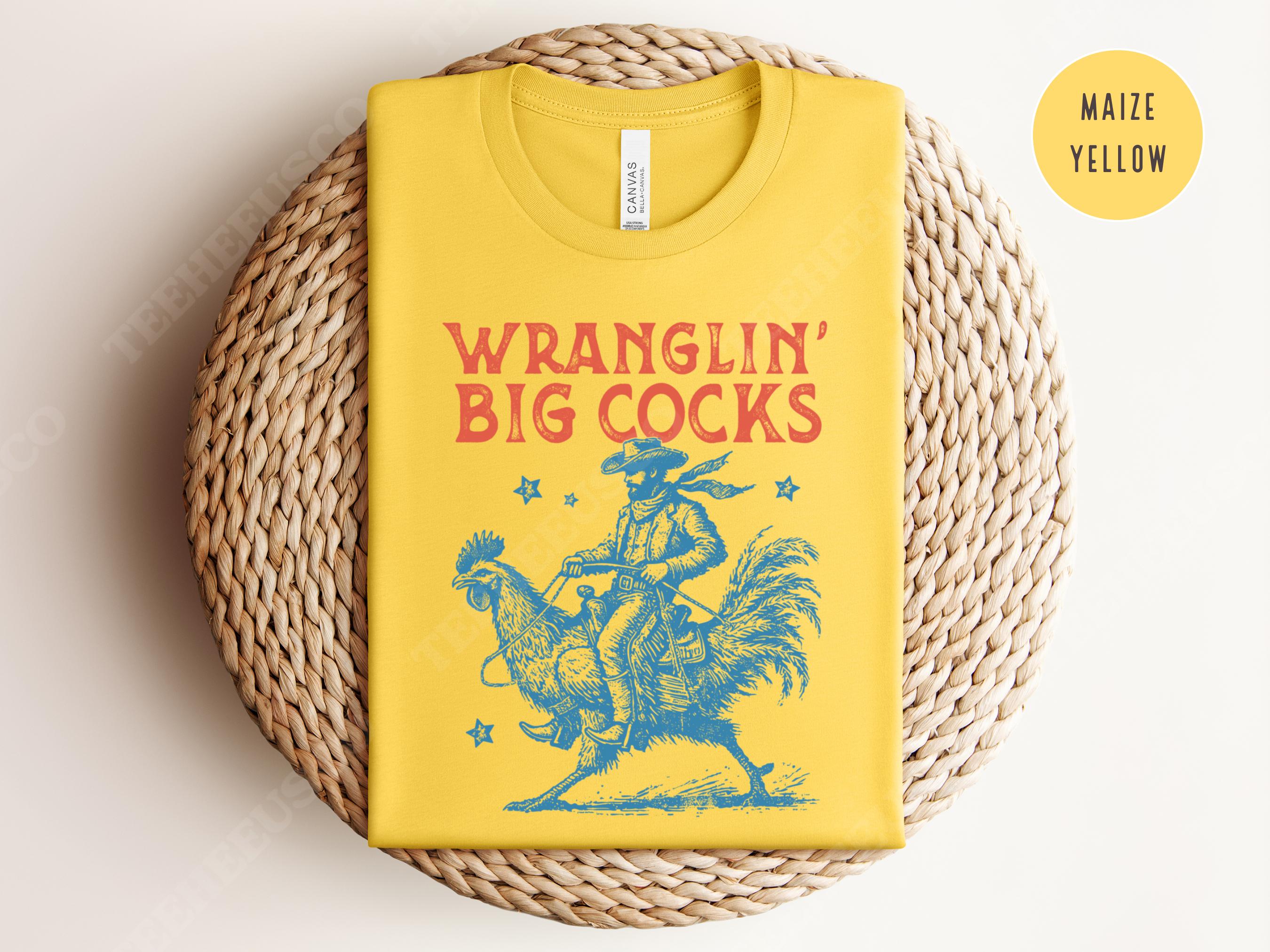 Wranglin' Big Cocks Funny Chicken Shirt, Inappropriate Shirts for