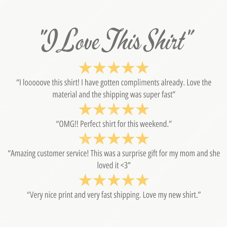 Puede incluir: Imagen con el texto "I Love This Shirt" en fuente cursiva. Debajo, rese&ntilde;as de clientes con valoraciones de estrellas doradas. Las rese&ntilde;as mencionan cumplidos, env&iacute;o r&aacute;pido y un regalo sorpresa.