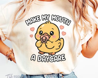 Funny Inappropriate Shirt, Offensive Adult Humor Tee, Make My Mouth a Daycare Duck Shirt, Dirty Joke T-Shirt, Comfort Colors Graphic Tee