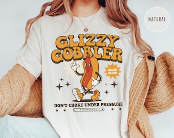 Glizzy Gobbler, Inappropriate Shirts for Women, Glizzy Offensive T Shirt, Unhinged Tshirt, Gen Z Meme, Embarrassing Prank, Funny Gag Gift