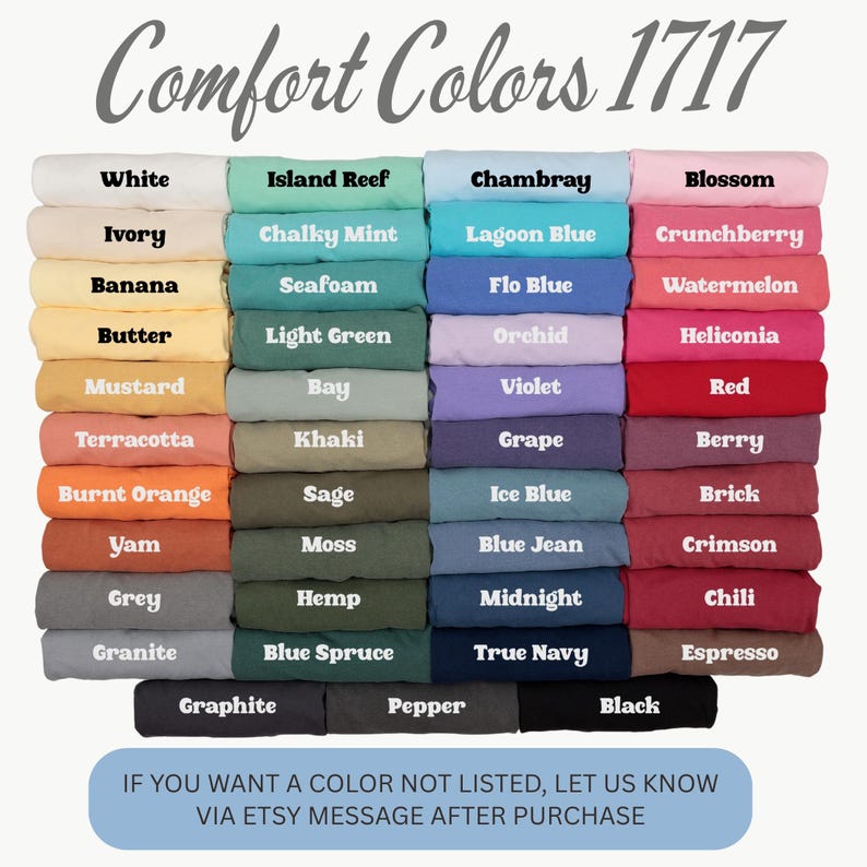 May include: A color chart displays a variety of Comfort Colors 1717 t-shirt hues. The image showcases a spectrum of shades, from White and Ivory to Black and Espresso. Text at the bottom encourages customers to inquire about colors not listed.