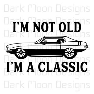 Ich bin nicht alt, ich bin klassisch, Oldtimer, Auto-Typ, älterer Mann, Auto SVG, Oldtimer PNG
