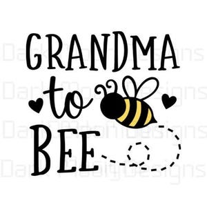 Grandma to Bee, Grandpa to Bee, Nana to Bee, Papa to Bee, Bee Theme Baby Shower, PNG File, New Baby Announcement, PNG File Only