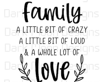 Familie ist eine ganze Menge Liebe, Familie SVG PNG, ein bisschen verrückte Familie, Familienliebe, Familien Humor