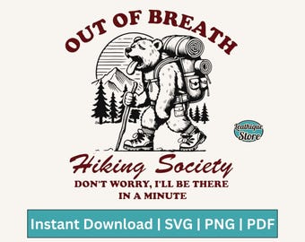 Out of Breath Hiking Society, Funny Mountain Hiking Bear Shirt SVG PNG Trending Outdoorsy Nature Adventure Sublimation Designs for Shirt Mug