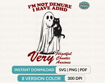 I’m Not Demure, I have ADHD, Demure Trend Funny Cute Spooky Vintage Retro Halloween Cat Mom Ghost PNG SVG Shirt, Tote Bag Sublimation Files