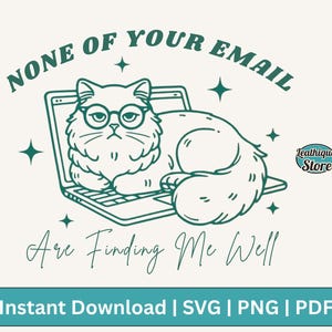 None Of Your Emails Are Finding Me Well, Trendy Retro Funny Sarcastic Office Humor Grumpy Cat SVG PNG Design for Graphic Tees Shirt, Sticker