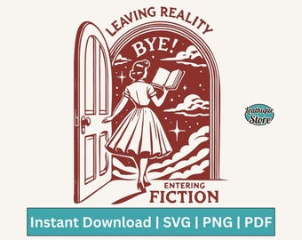 Leaving Reality Entering Fiction, Vintage Retro Funny Bookish Book Lover Woman Reading Quotes SVG PNG Shirts, Tote Bags Sublimation Design