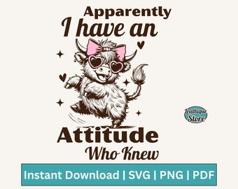 Grappige hooglandkoe PNG SVG, blijkbaar heb ik een houding die wist, grappige sarcastische koe Png Sassy Sayings Svg shirtontwerpen, cadeau koeienliefhebbers