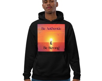 Be Authentic Be Strong Hoodie | Eco-Friendly Organic Cotton Hoodie