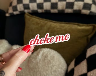 Choke Me Sticker | Book Gift | Bookish Stickers | Book Stickers | Kindle Accessories | Smut | Bookish | Smut Sticker | Dark Romance Sticker