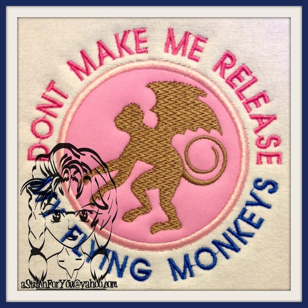 Don't make me release my FLYING MONKEY's ~ Applique Emb Design ~ Instant download Design by Carrie