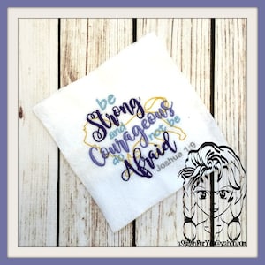Be Strong and Courageous do not be Afraid - Joshua 1 9 KJV ~ Instant download Design by Carrie