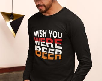 Wish you were beer Cotton Long Sleeve Tee