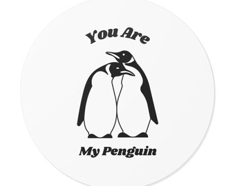 You are my penguin Round Vinyl Stickers