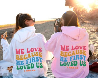 We Love Because He First Loved Us Hoodie , Christian Hoodies, Christian Apparel, Jesus Sweatshirt, Bible Verse, Faith, Christian Gift